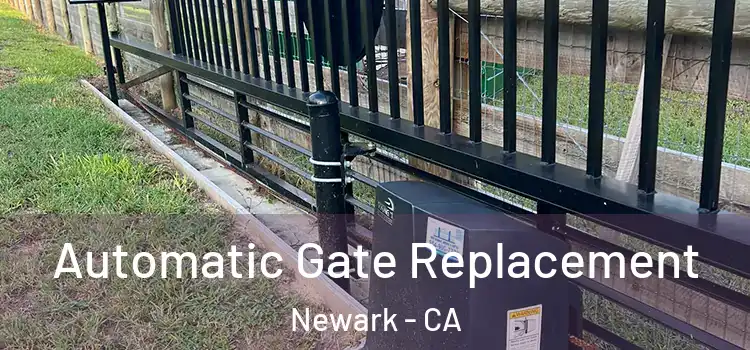 Automatic Gate Replacement Newark - CA
