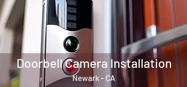  Doorbell Camera Installation Newark - CA