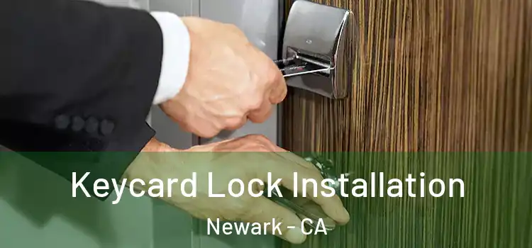  Keycard Lock Installation Newark - CA