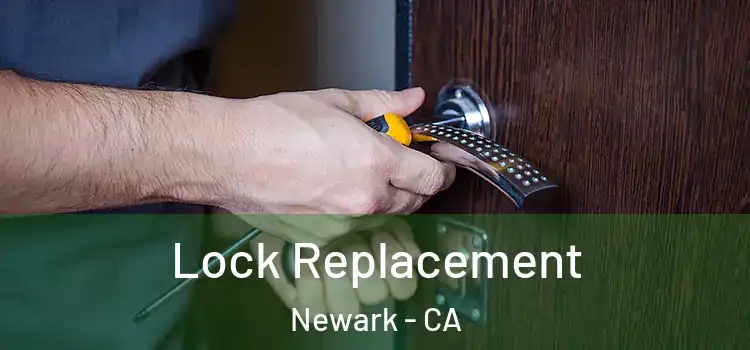 Lock Replacement Newark - CA