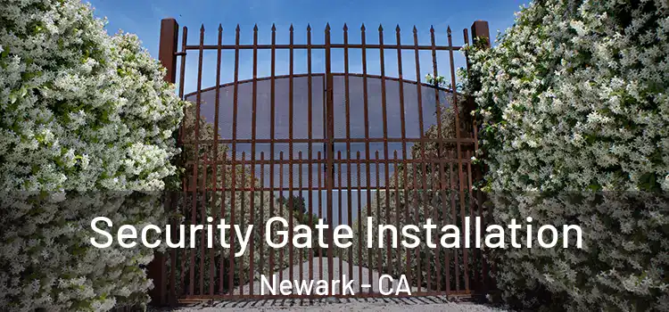 Security Gate Installation Newark - CA